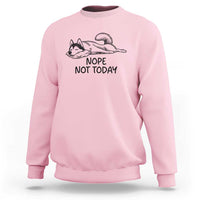 Nope Not Today Sweatshirt Funny Siberian Husky Lazy Mood