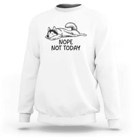 Nope Not Today Sweatshirt Funny Siberian Husky Lazy Mood