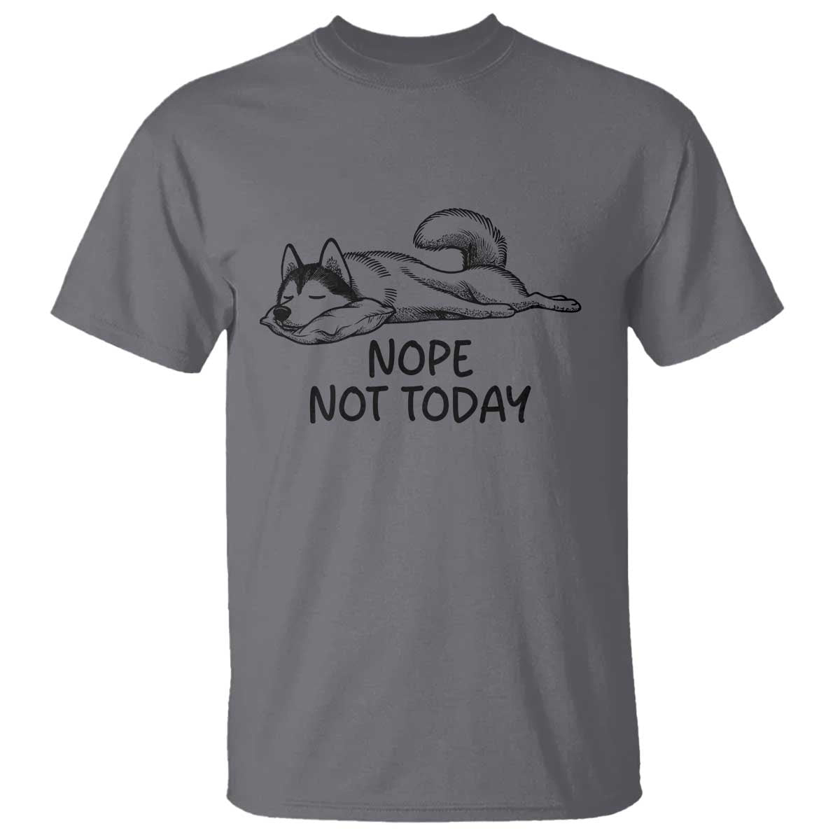 Nope Not Today T Shirt Funny Siberian Husky Lazy Mood