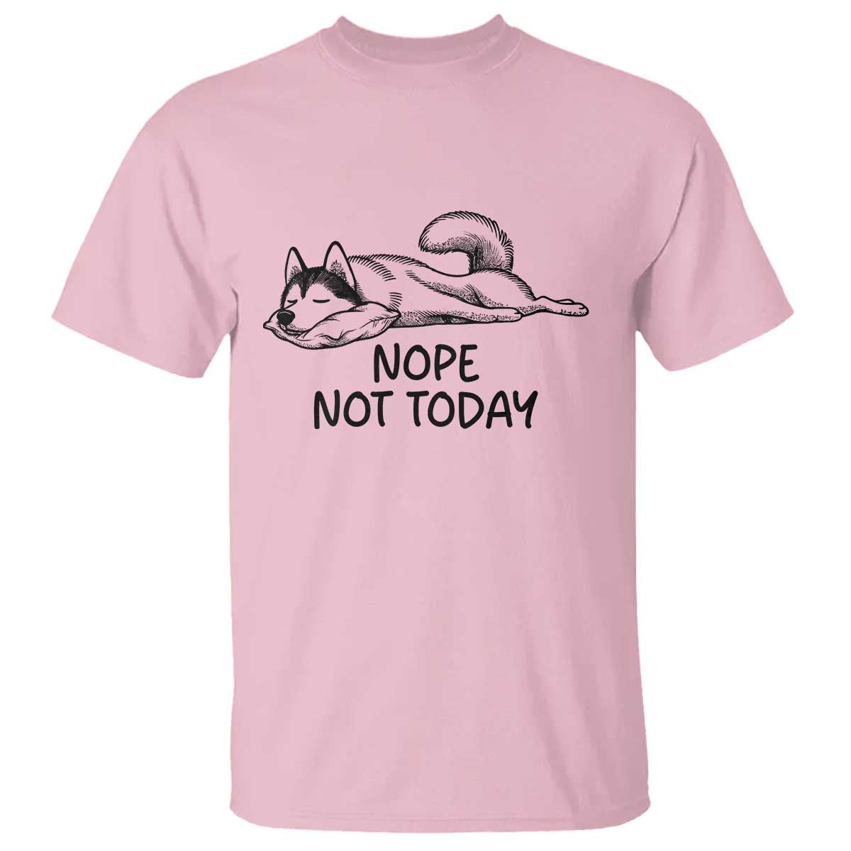 Nope Not Today T Shirt Funny Siberian Husky Lazy Mood