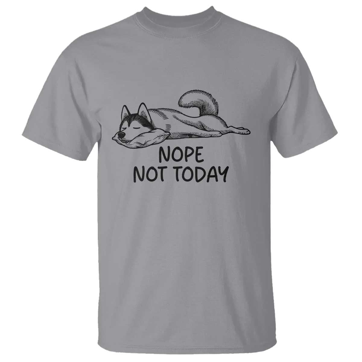 Nope Not Today T Shirt Funny Siberian Husky Lazy Mood