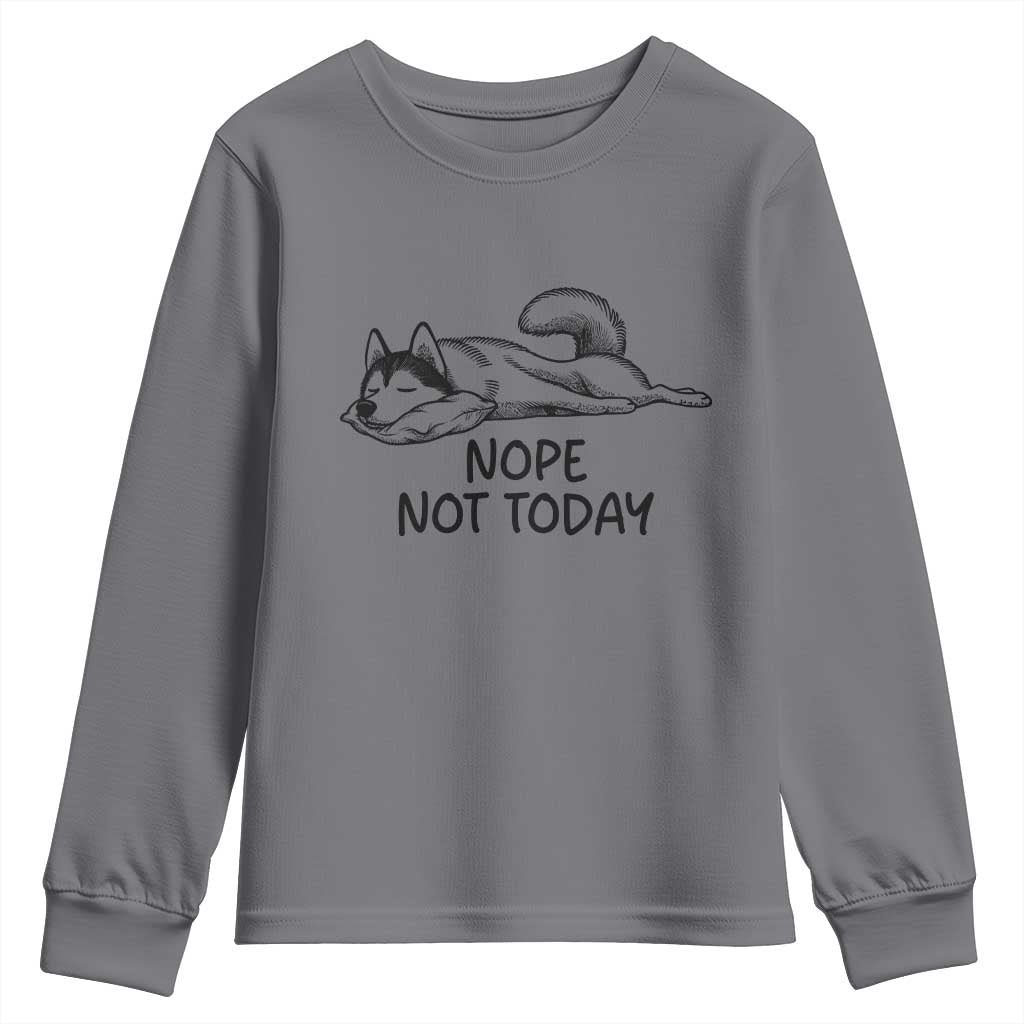 Nope Not Today Youth Sweatshirt Funny Siberian Husky Lazy Mood