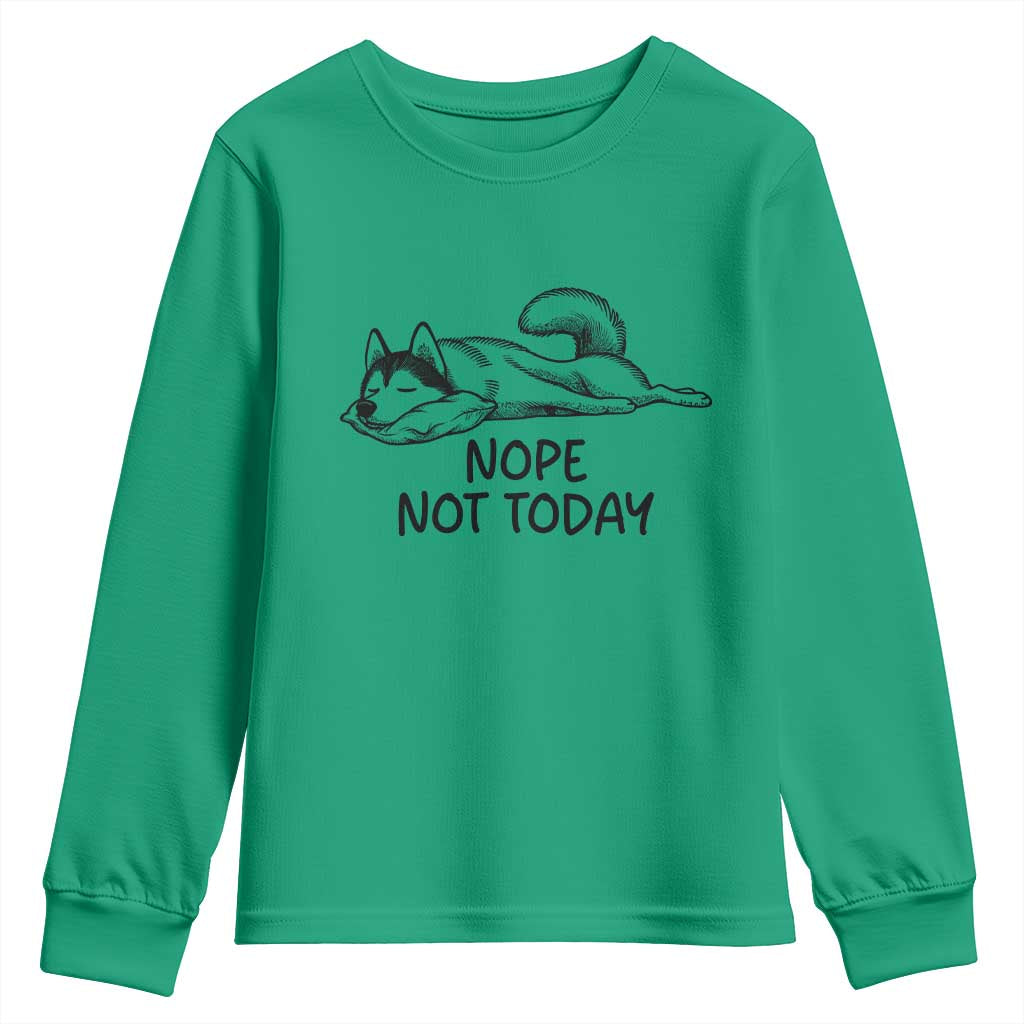 Nope Not Today Youth Sweatshirt Funny Siberian Husky Lazy Mood