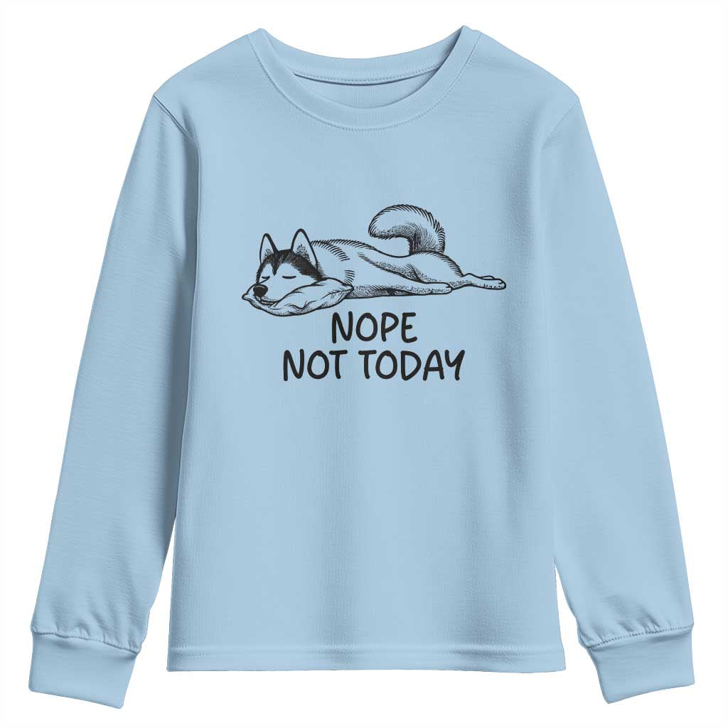 Nope Not Today Youth Sweatshirt Funny Siberian Husky Lazy Mood