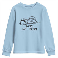 Nope Not Today Youth Sweatshirt Funny Siberian Husky Lazy Mood