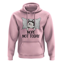 Lazy Siberian Husky Meme Hoodie Nope Not Today