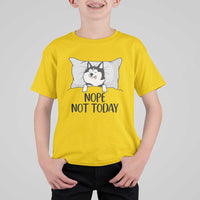 Lazy Siberian Husky Meme T Shirt For Kid Nope Not Today