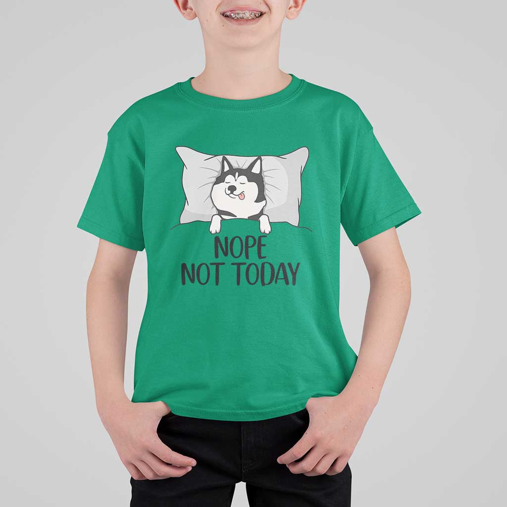 Lazy Siberian Husky Meme T Shirt For Kid Nope Not Today