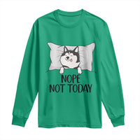 Lazy Siberian Husky Meme Long Sleeve Shirt Nope Not Today