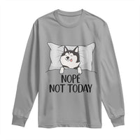 Lazy Siberian Husky Meme Long Sleeve Shirt Nope Not Today