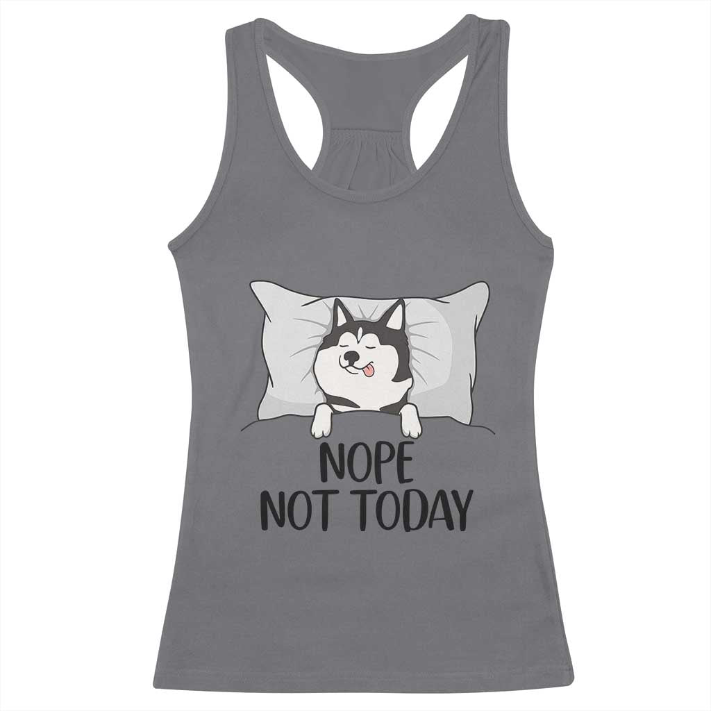 Lazy Siberian Husky Meme Racerback Tank Top Nope Not Today