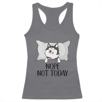 Lazy Siberian Husky Meme Racerback Tank Top Nope Not Today