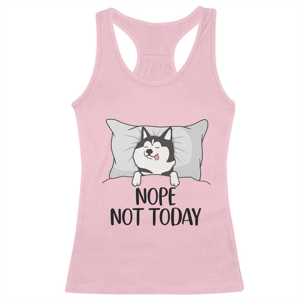 Lazy Siberian Husky Meme Racerback Tank Top Nope Not Today