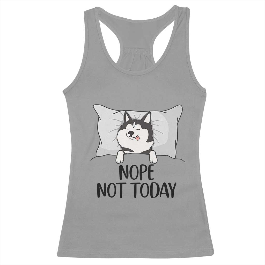 Lazy Siberian Husky Meme Racerback Tank Top Nope Not Today