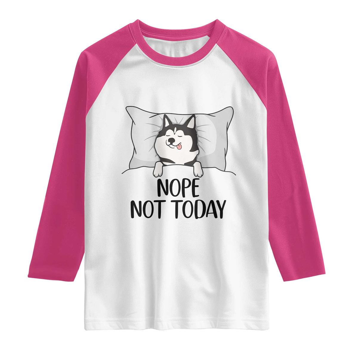 Lazy Siberian Husky Meme Raglan Shirt Nope Not Today