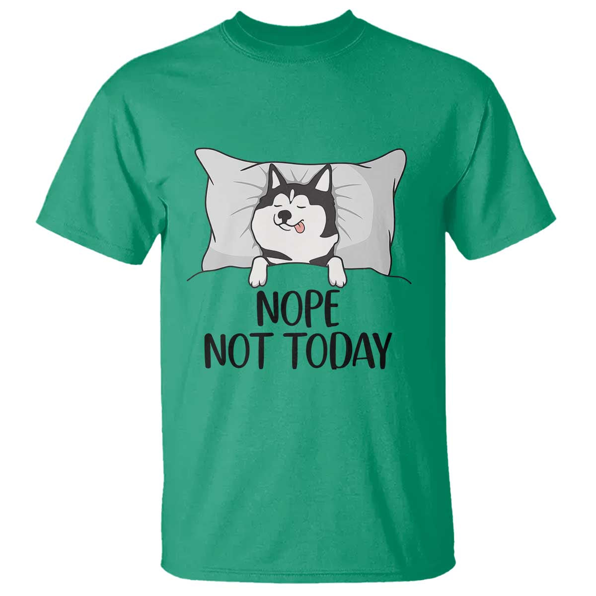 Lazy Siberian Husky Meme T Shirt Nope Not Today