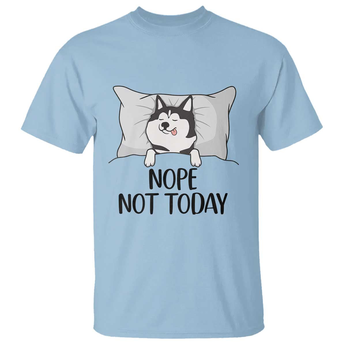 Lazy Siberian Husky Meme T Shirt Nope Not Today