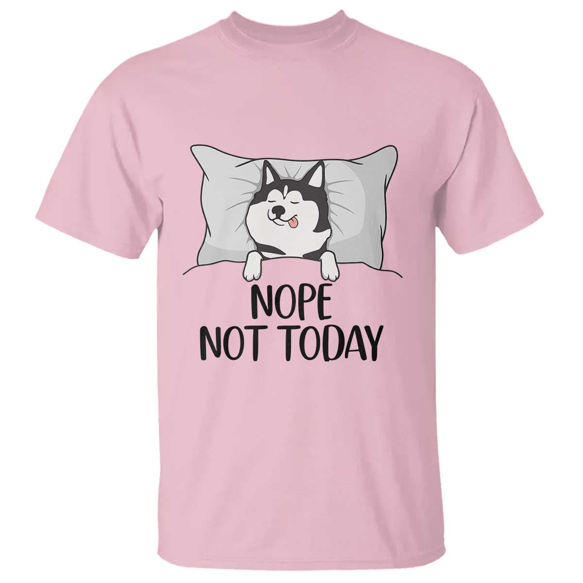 Lazy Siberian Husky Meme T Shirt Nope Not Today