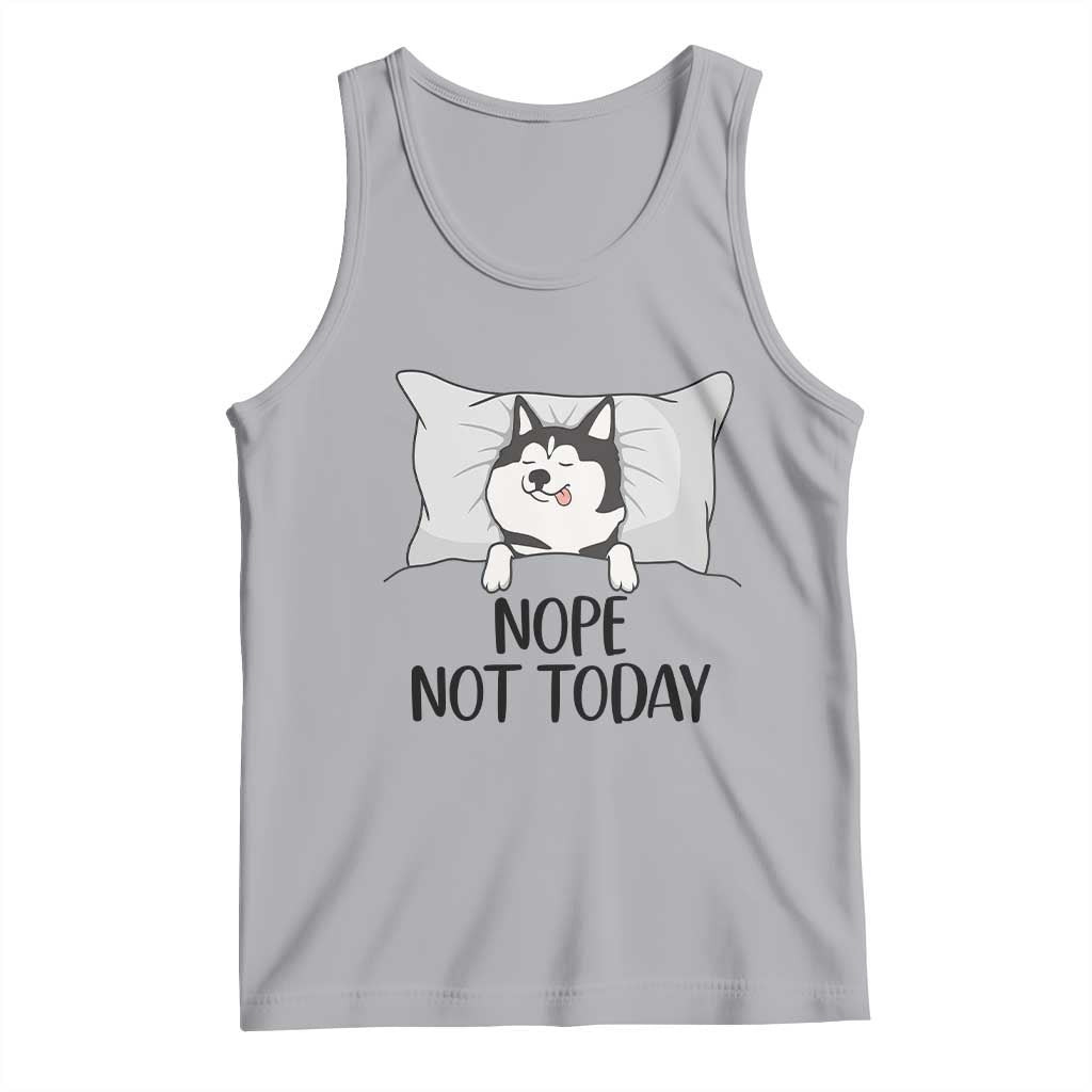 Lazy Siberian Husky Meme Tank Top Nope Not Today