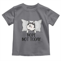 Lazy Siberian Husky Meme Toddler T Shirt Nope Not Today