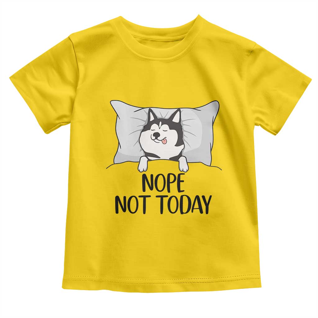 Lazy Siberian Husky Meme Toddler T Shirt Nope Not Today