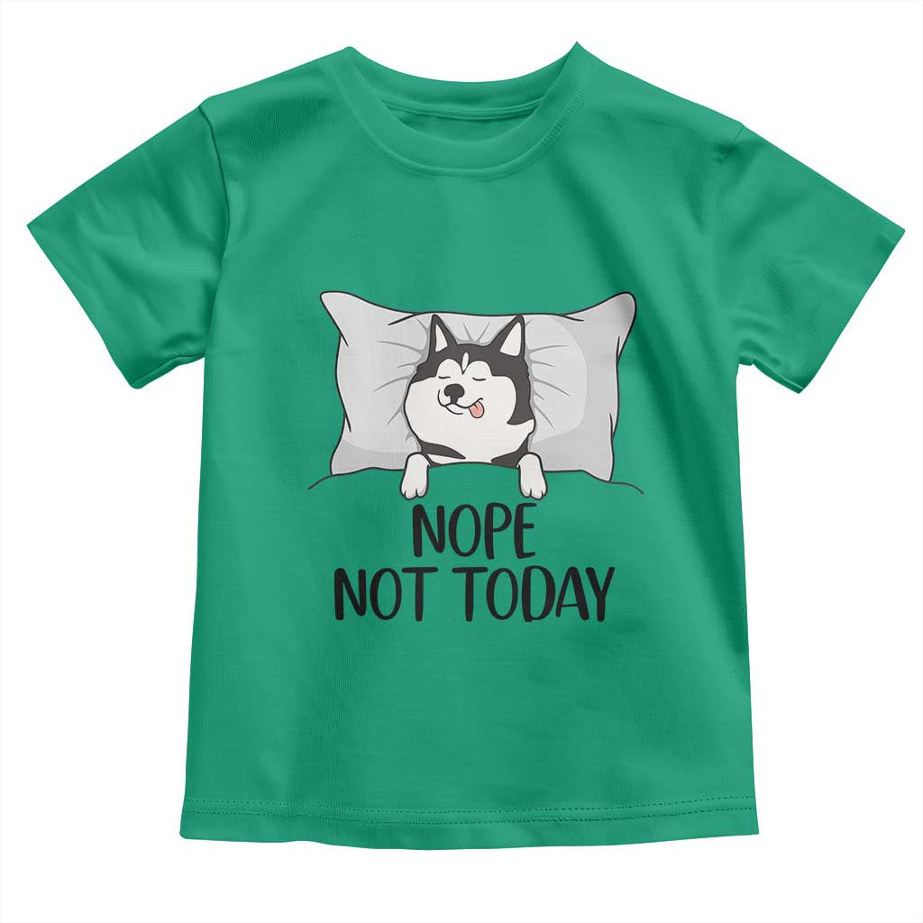 Lazy Siberian Husky Meme Toddler T Shirt Nope Not Today