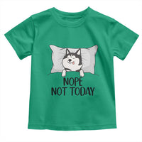 Lazy Siberian Husky Meme Toddler T Shirt Nope Not Today