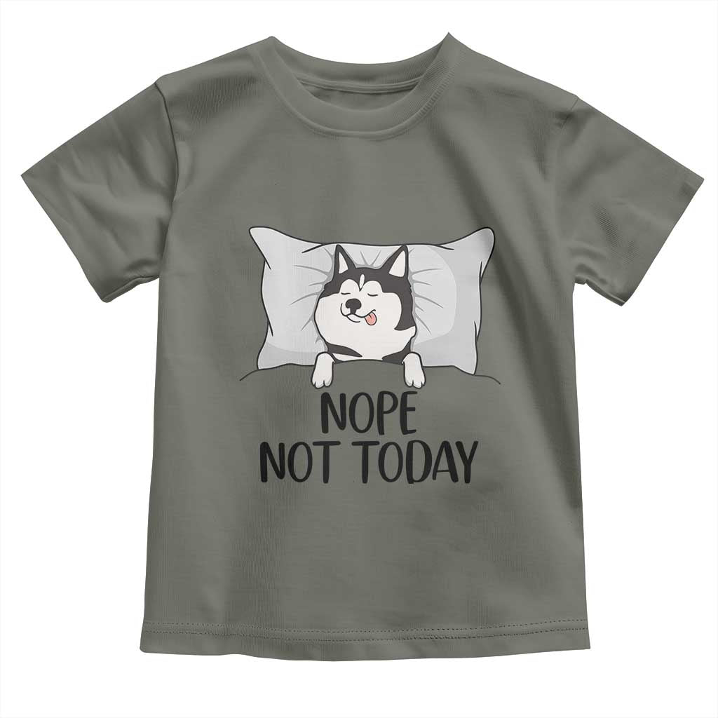 Lazy Siberian Husky Meme Toddler T Shirt Nope Not Today