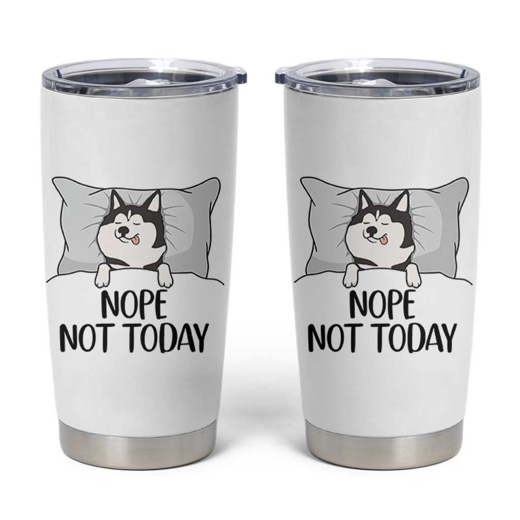 Lazy Siberian Husky Meme Tumbler Cup Nope Not Today
