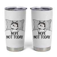 Lazy Siberian Husky Meme Tumbler Cup Nope Not Today