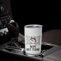Lazy Siberian Husky Meme Tumbler Cup Nope Not Today