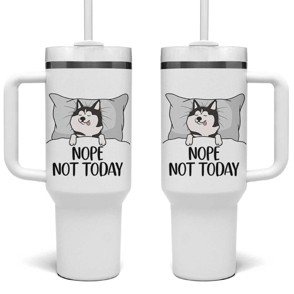 Lazy Siberian Husky Meme Tumbler With Handle Nope Not Today