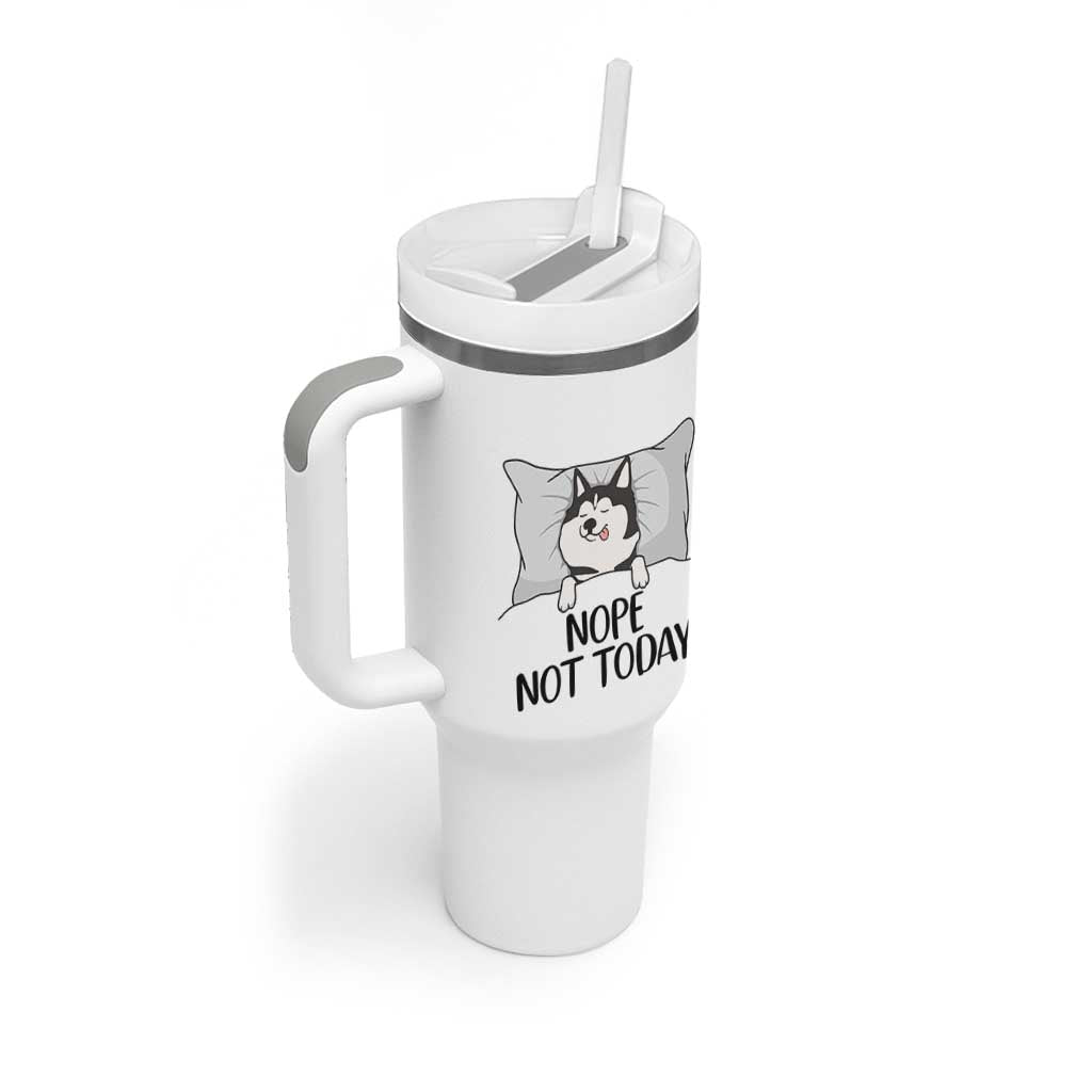 Lazy Siberian Husky Meme Tumbler With Handle Nope Not Today