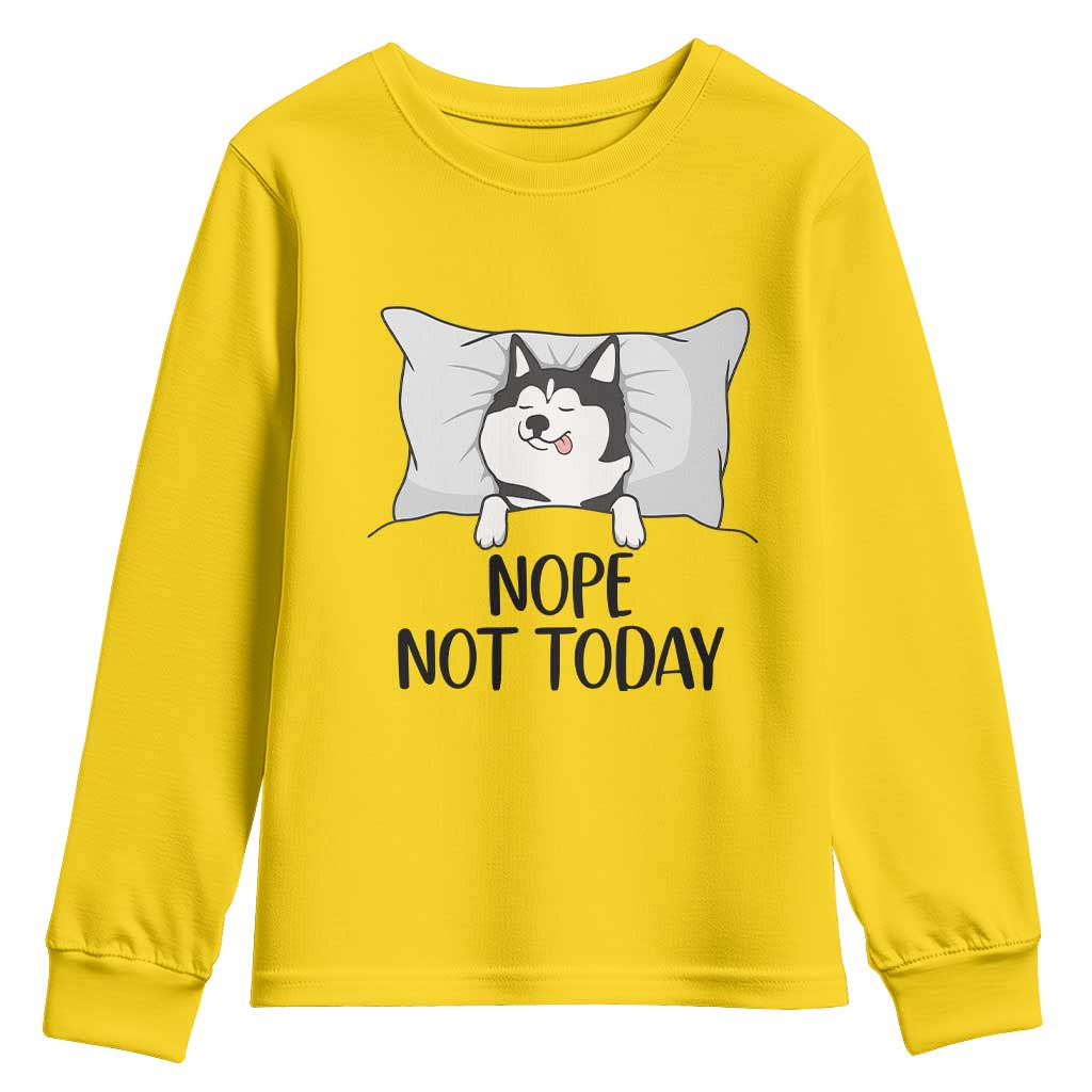 Lazy Siberian Husky Meme Youth Sweatshirt Nope Not Today