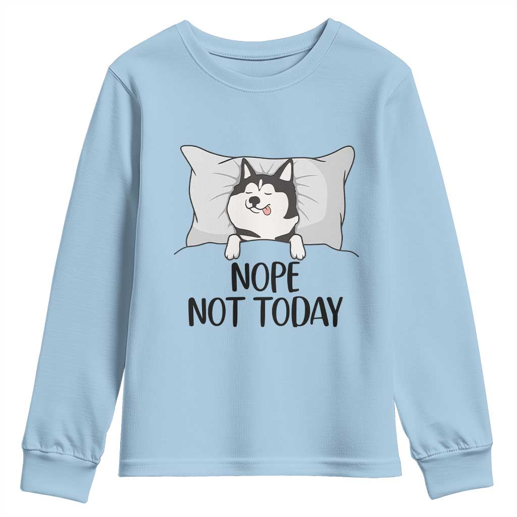 Lazy Siberian Husky Meme Youth Sweatshirt Nope Not Today