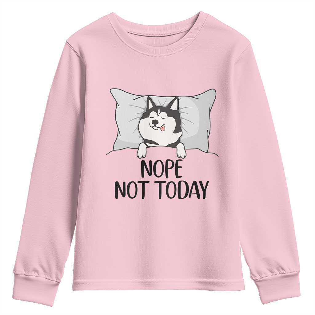 Lazy Siberian Husky Meme Youth Sweatshirt Nope Not Today