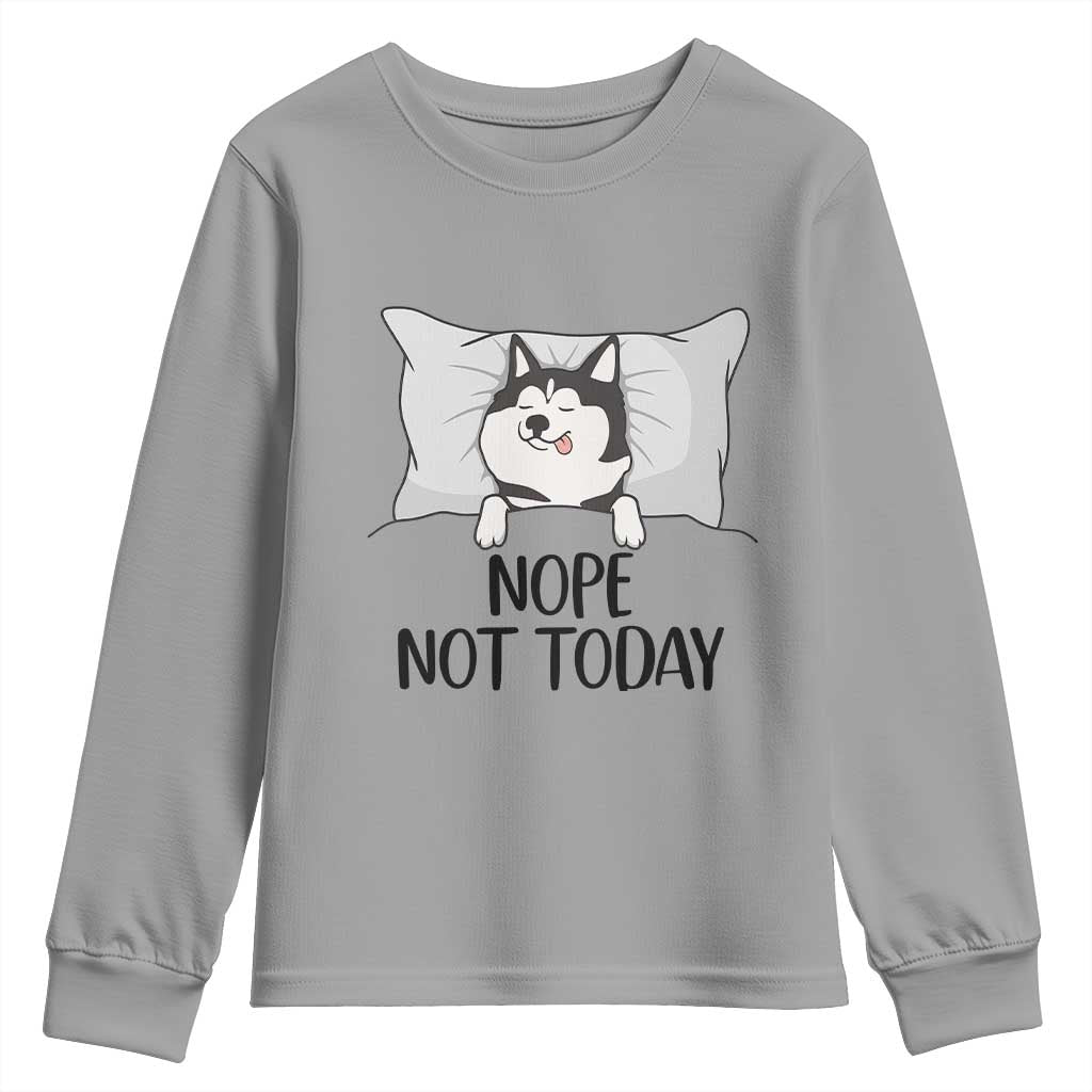 Lazy Siberian Husky Meme Youth Sweatshirt Nope Not Today