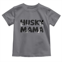 Proud Husky Mama Toddler T Shirt Siberian Husky Mothers Day Gift