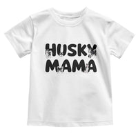 Proud Husky Mama Toddler T Shirt Siberian Husky Mothers Day Gift