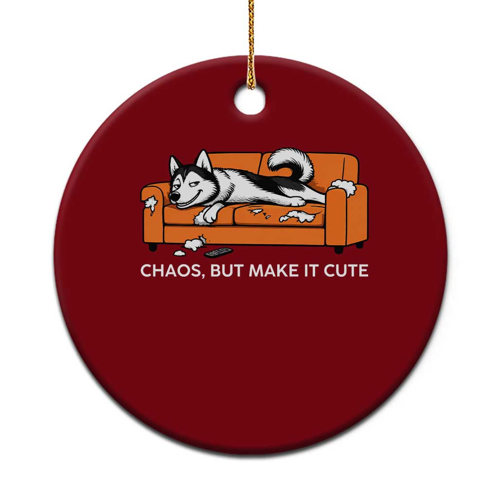 Mischievous Husky Owner Gift Ceramic Ornament Chaos But Make It Cute