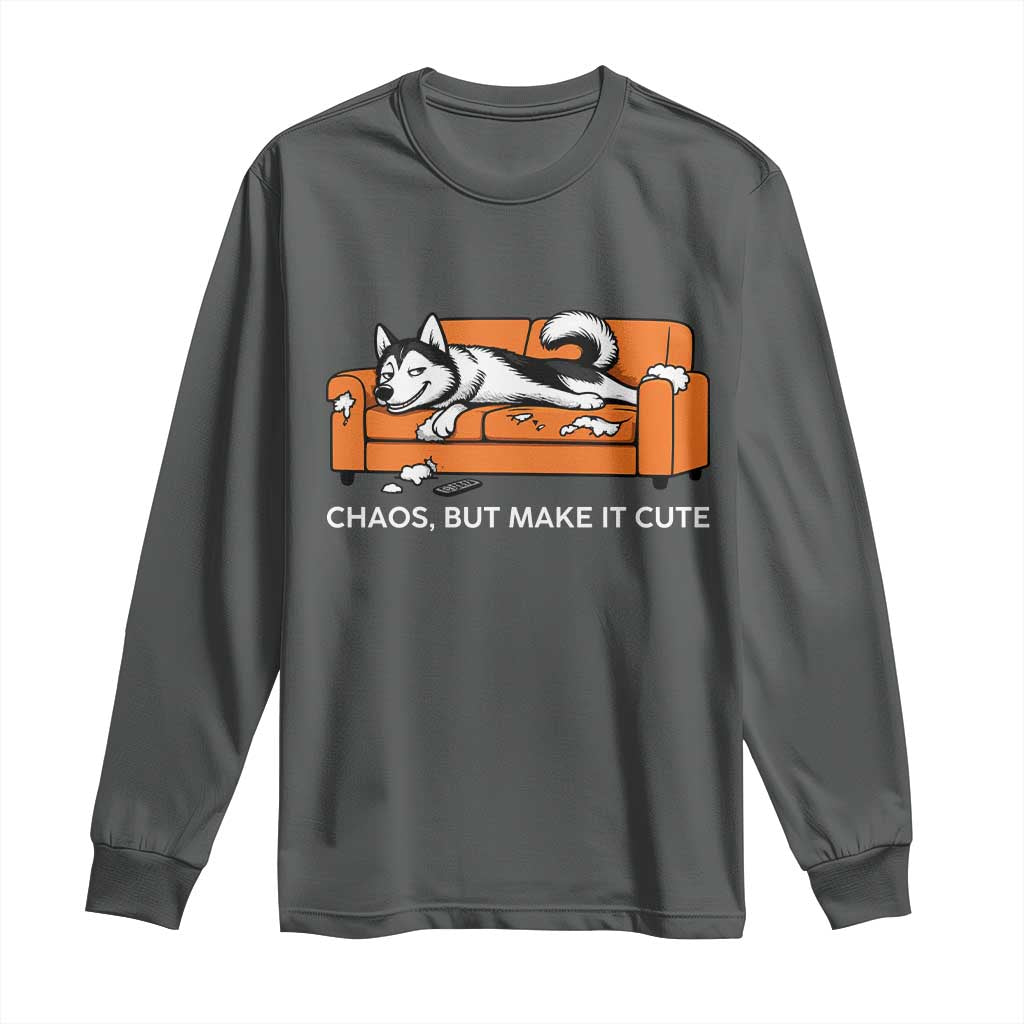 Mischievous Husky Owner Gift Long Sleeve Shirt Chaos But Make It Cute
