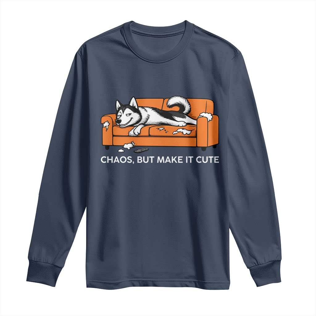 Mischievous Husky Owner Gift Long Sleeve Shirt Chaos But Make It Cute