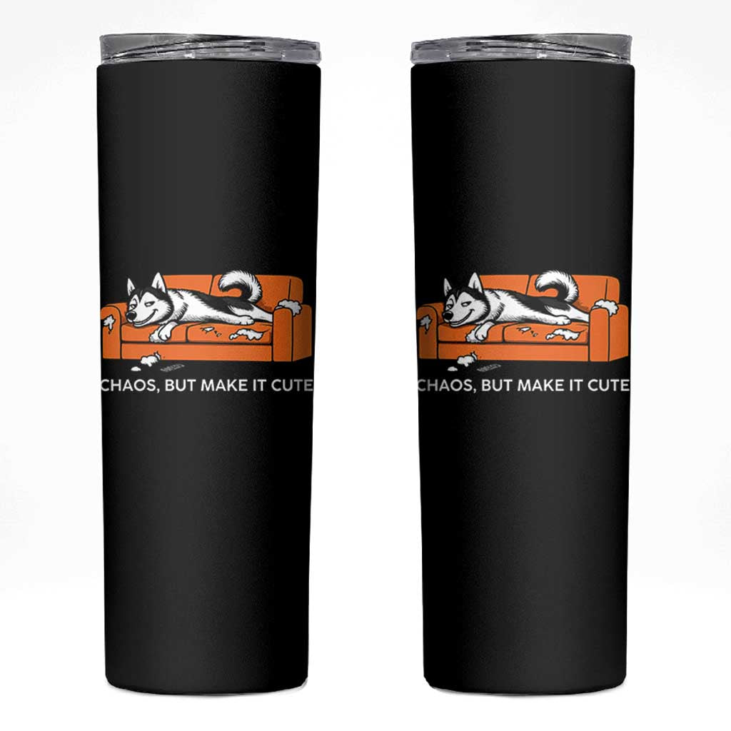 Mischievous Husky Owner Gift Skinny Tumbler Chaos But Make It Cute