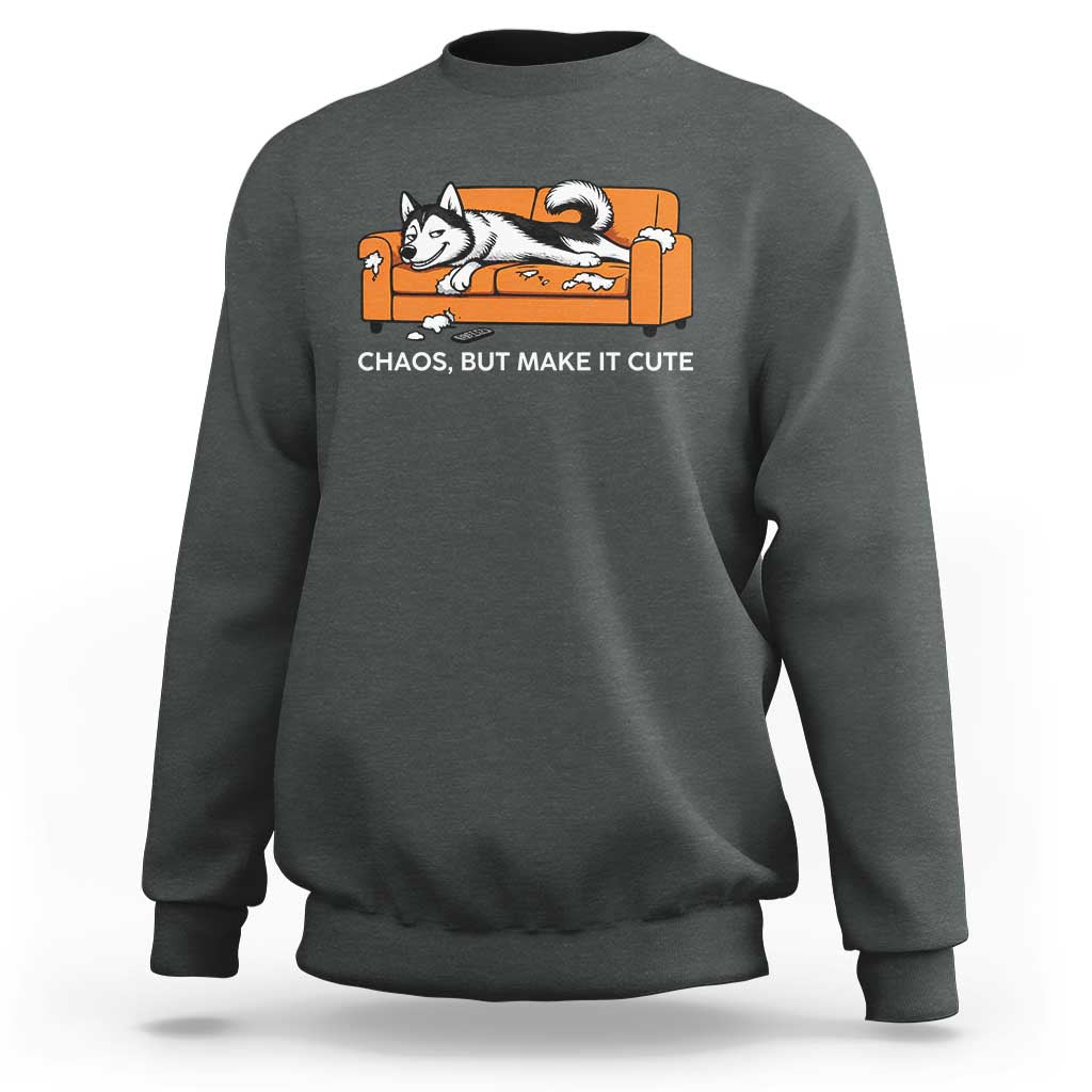 Mischievous Husky Owner Gift Sweatshirt Chaos But Make It Cute