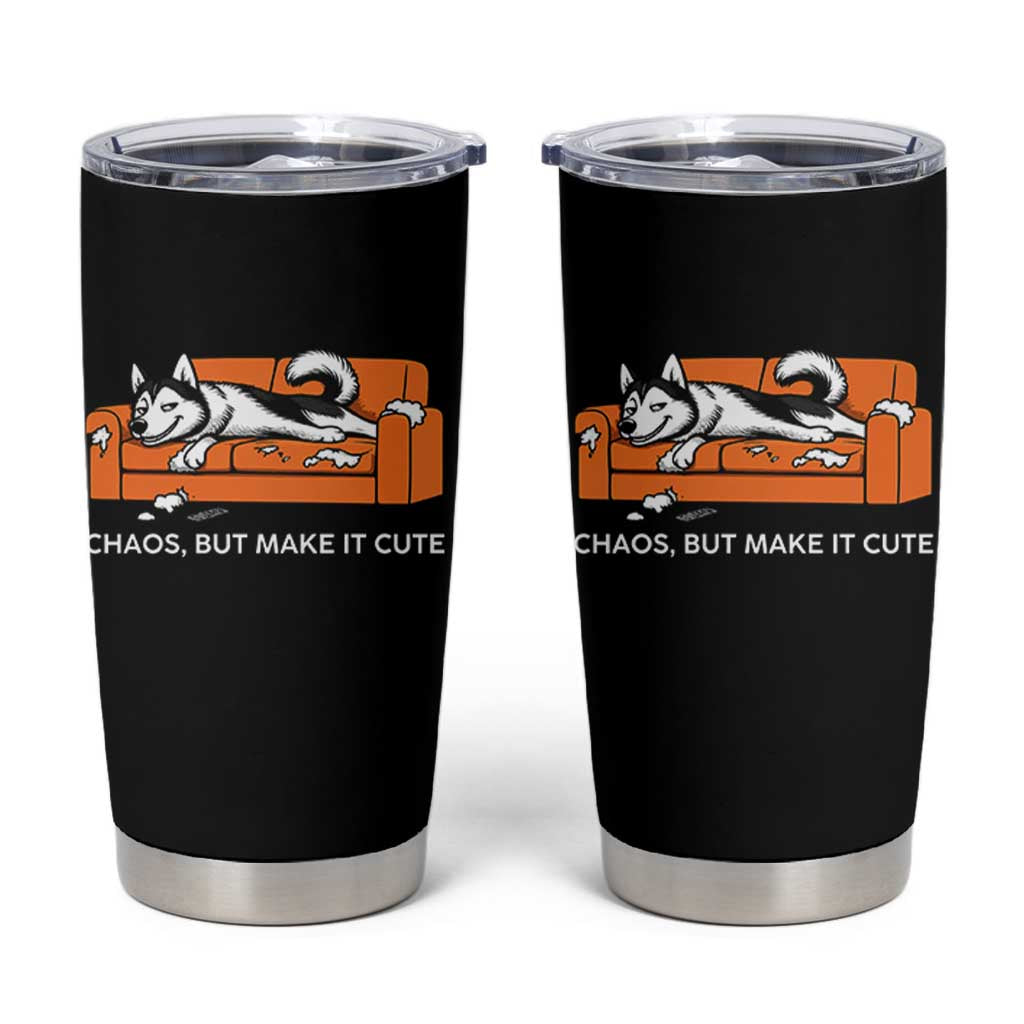 Mischievous Husky Owner Gift Tumbler Cup Chaos But Make It Cute