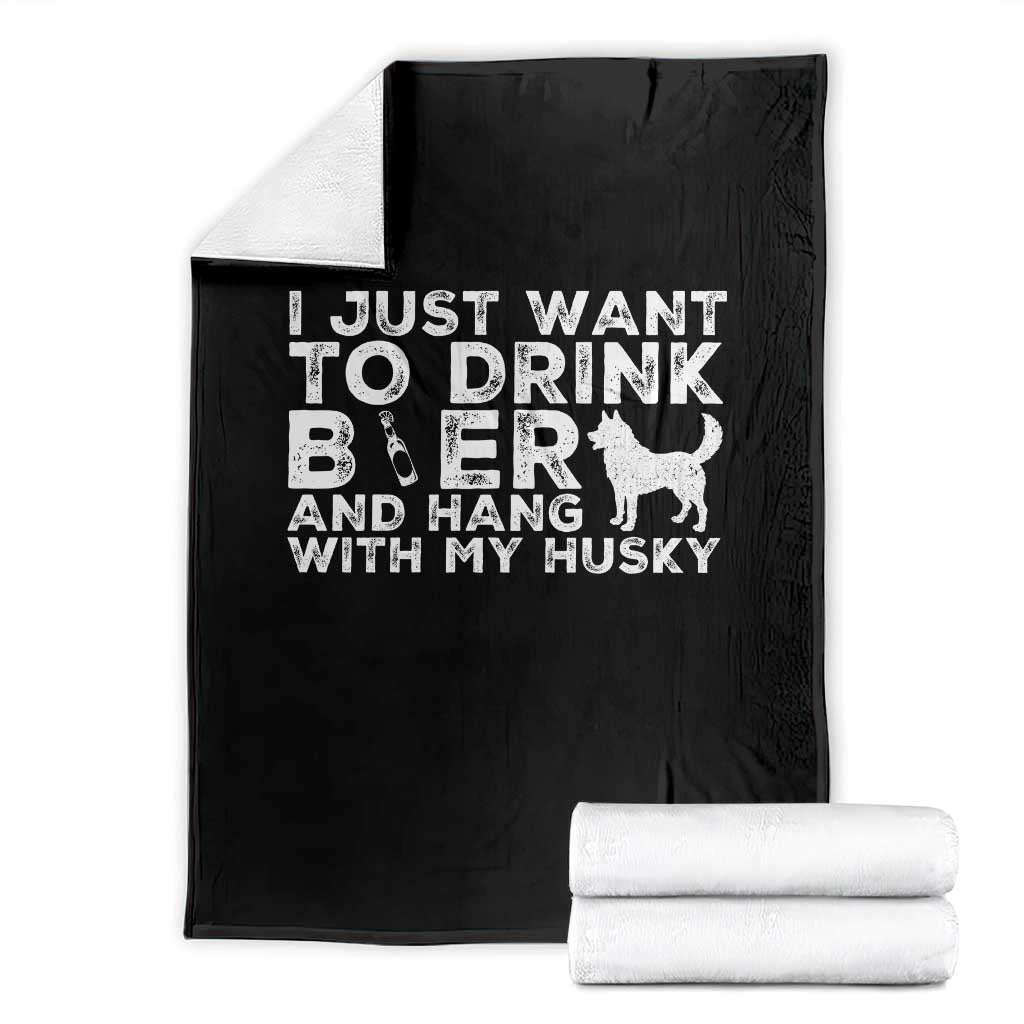 Drink Beer And Hang With My Husky Throw Blanket Funny Dog Lover