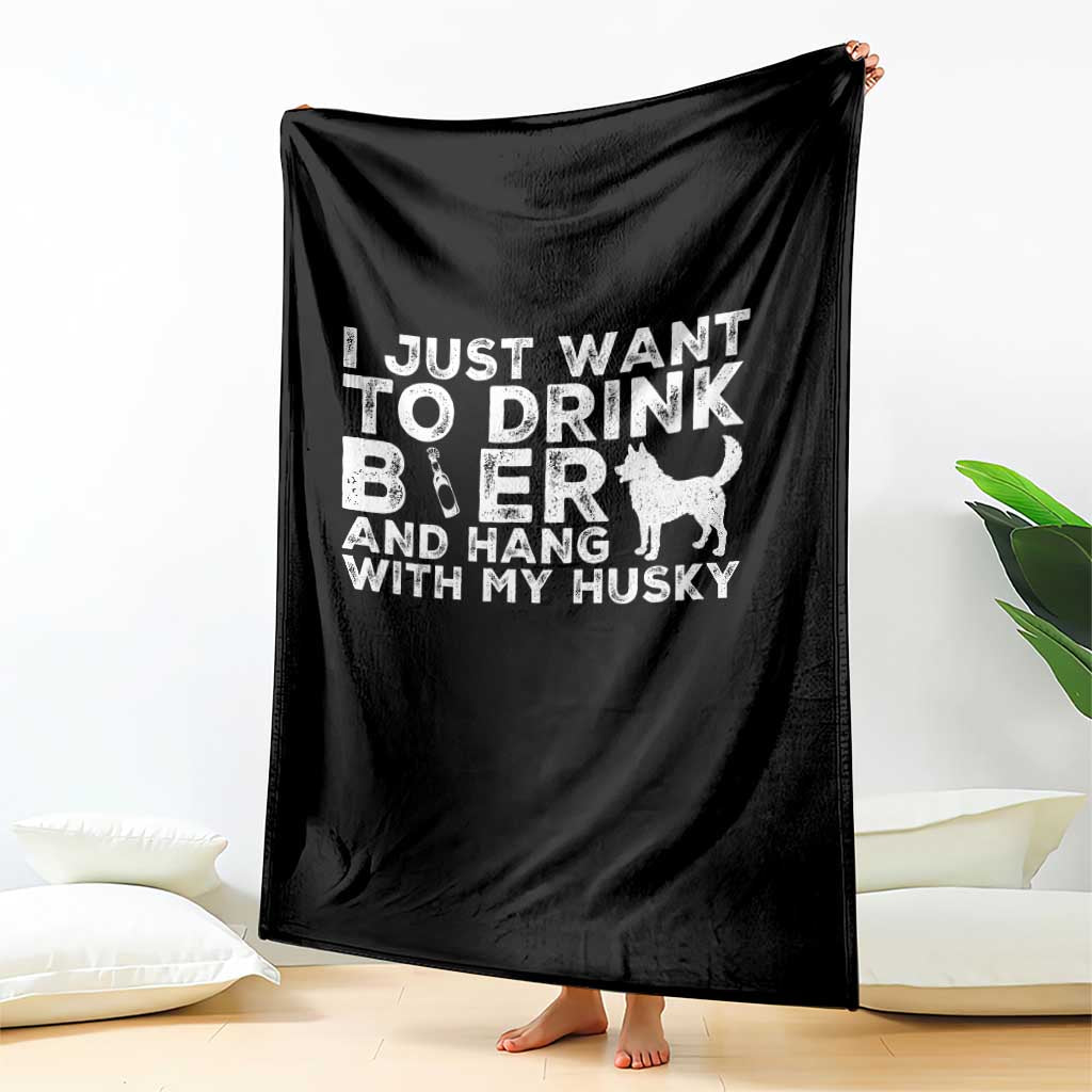 Drink Beer And Hang With My Husky Throw Blanket Funny Dog Lover