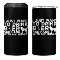 Drink Beer And Hang With My Husky 4 in 1 Can Cooler Tumbler Funny Dog Lover