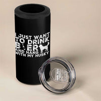 Drink Beer And Hang With My Husky 4 in 1 Can Cooler Tumbler Funny Dog Lover