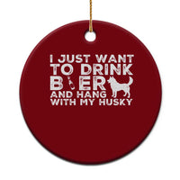 Drink Beer And Hang With My Husky Ceramic Ornament Funny Dog Lover